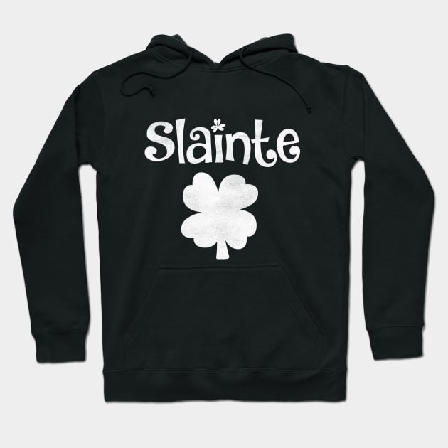 Slainte "Cheers Good Health" from Ireland Hoodie by Crayoon